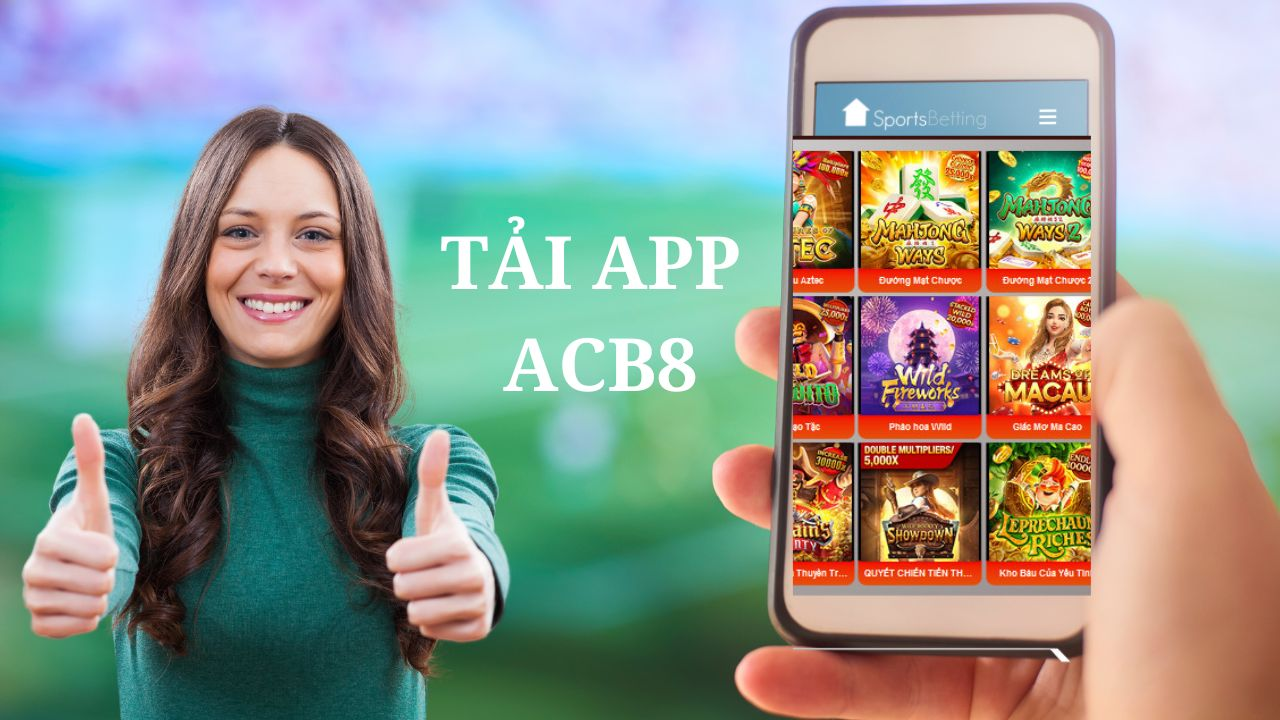 Tải app ACB8 trải nghiệm game mượt mà hơn