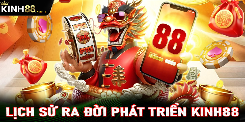 Lịch sử ra đời và phát triển của kinh88