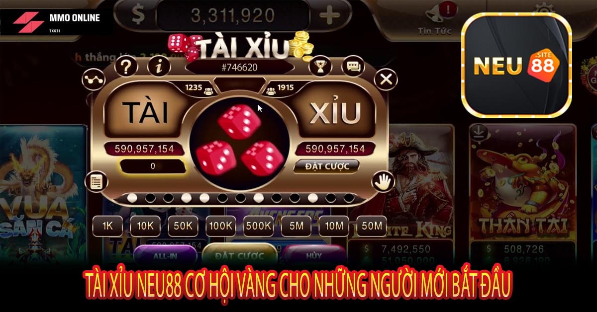 Tài Xỉu NEU88 Cơ Hội Vàng Cho Những Người Mới Bắt Đầu